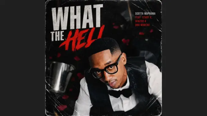 Awakened Regal - Scotts Maphuma - What The Hell feat. Stady K, Benzoo & Bob Mabena