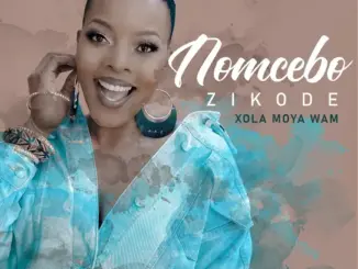 Nomcebo Zikode - Xola Moya Wam'