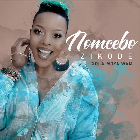 Nomcebo Zikode - Xola Moya Wam'