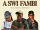 Kulza RSA – A Swi Fambi Ft. Khanyie, Ben10Wixxy