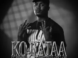 Makhado – Ko Rataa Ft. HeMustBeFabulous, Masedi, 2020WAYFLY, Swankie Lash