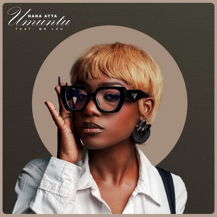 Nana Atta – Umuntu Ft. Mr Luu, Lungu Rululu